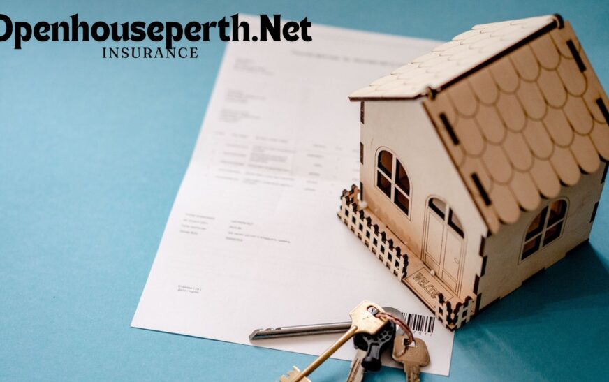 Openhouseperth.Net Insurance: A Guide for Homeowners and Property Investors