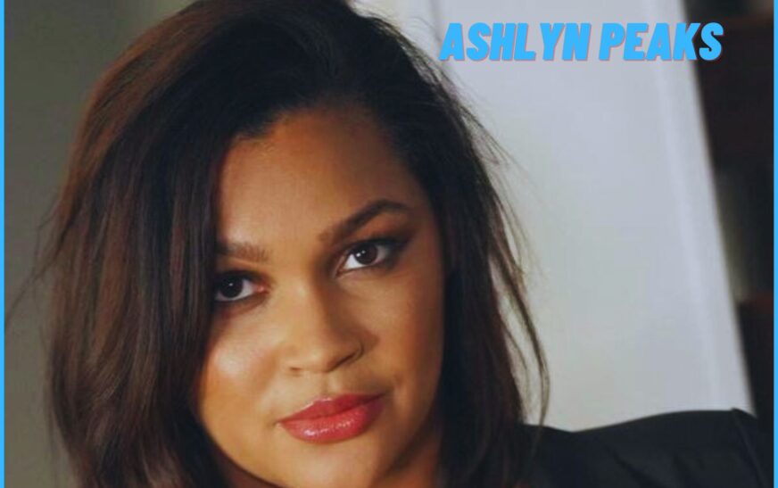 Ashlyn Peaks: A Rising Star in the Entertainment Industry