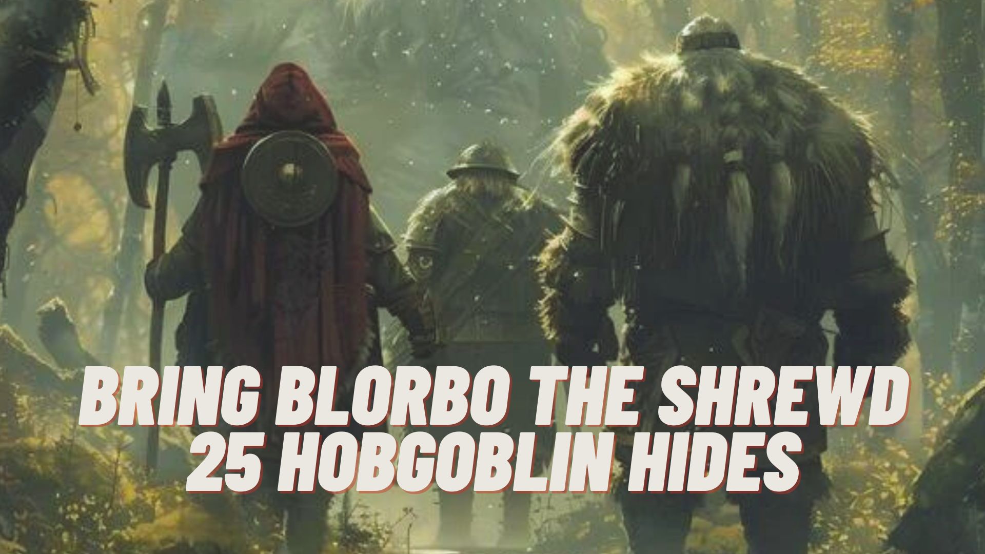 Unveiling the Quest: Bring Blorbo the Shrewd 25 Hobgoblin Hides