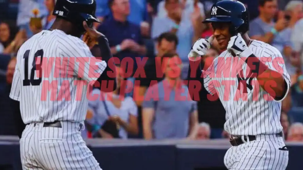 white sox vs yankees match player stats